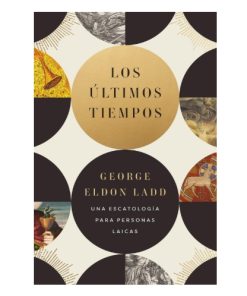 Libro Los últimos tiempos por George Eldon Ladd